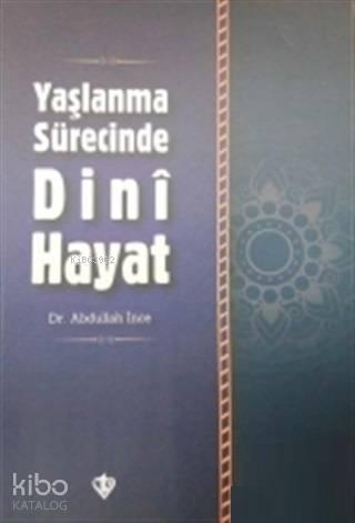 Yaşlanma Sürecinde Dini Hayat