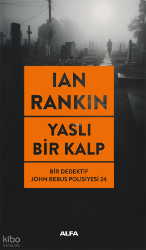 Yaslı Bir Kalp;Bir Dedektif John Rebus Polisiyesi 24