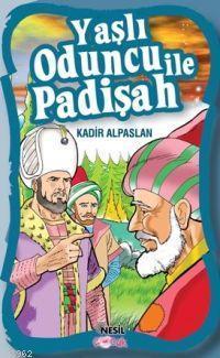Yaşlı Oduncu İle Padişah