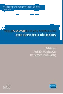 Yaşlılara Yönelik Yaş Ayrımcılığı- Çok Boyutlu Bir Bakış