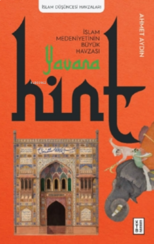 Yavana: İslam Medeniyetinin Büyük Havzası - Hint | benlikitap.com