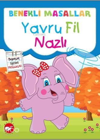 Yavru Fil Nazlı; Benekli Masallar | benlikitap.com