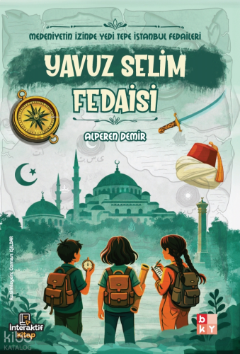 Yavuz Selim Fedaisi;Medeniyetin İzinde Yedi Tepe İstanbul Fedaileri | 