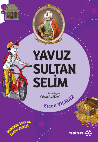 Yavuz Sultan Selim ;Dedemin İzinde Tarih Serisi | benlikitap.com