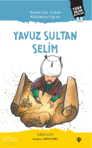 Yavuz Sultan Selim;Devletten Cihan Hükümdarlığına