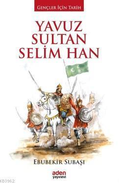 Yavuz Sultan Selim Han | benlikitap.com