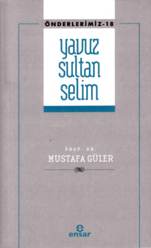 Yavuz Sultan Selim (Önderlerimiz-18) | benlikitap.com