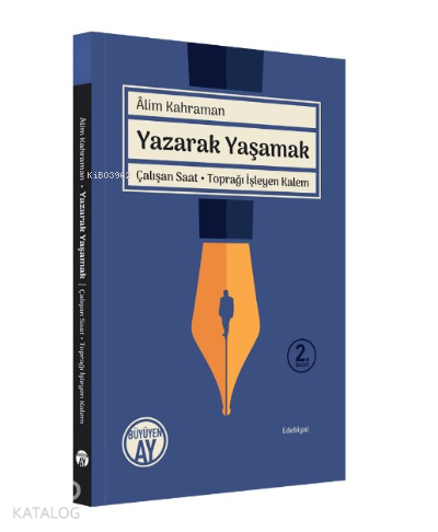 Yazarak Yaşamak; Çalışan Saat - Toprağı İşleyen Kalem