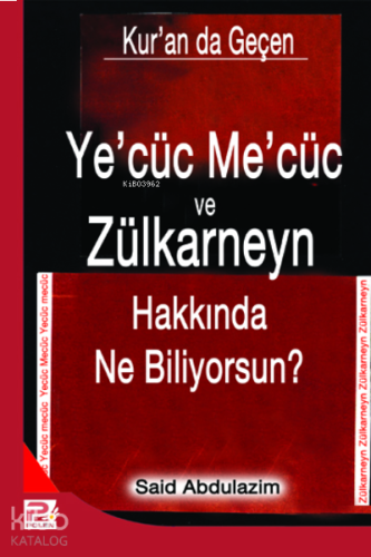 Ye'cüc Me'cüc ve Zülkarneyn Hakkında Ne Biliyorsunuz?