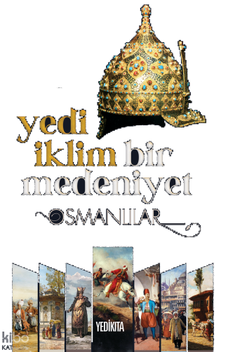 Yedi İklim Bir Medeniyet Osmanlılar | benlikitap.com