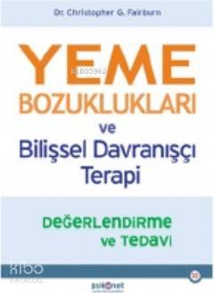 Yeme Bozuklukları ve Bilişsel Davranışçı Terapi Değerlendirme ve Tedavi