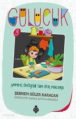 Yemek Dediğin Tam Bir Macera / Gülücük 3