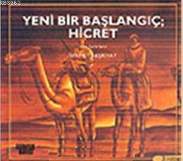 Yeni Bir Başlangıç : Hicret | benlikitap.com