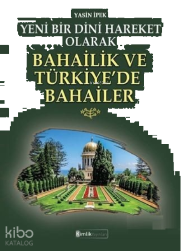 Yeni Bir Dini Hareket Olarak Bahailik Ve Türkiye'de Bahailer | benliki