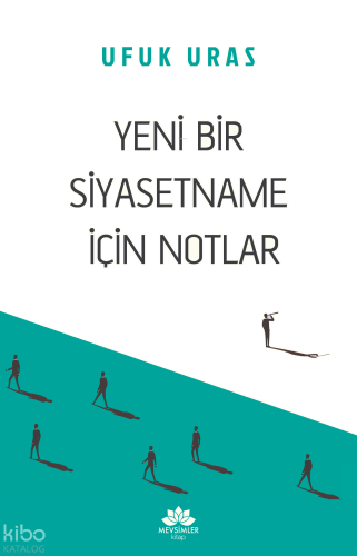 Yeni Bir Siyasetname İçin Notlar