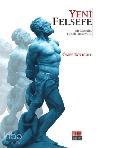 Yeni Felsefe;Bir Metodik Felsefe Tasavvuru