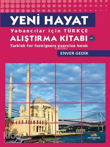 Yeni Hayat; Yabancılar İçin Türkçe Alıştırma Kitabı | benlikitap.com