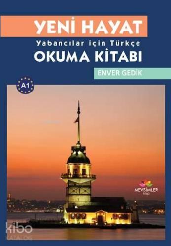 Yeni Hayat; Yabancılar İçin Türkçe Okuma Kitabı | benlikitap.com