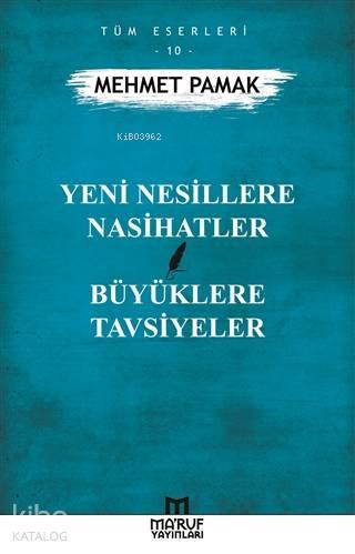 Yeni Nesillere Nasihatler Büyüklere Tavsiyeler | benlikitap.com