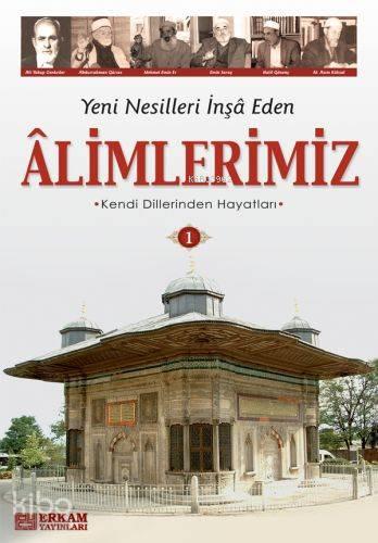 Yeni Nesilleri İnşa Eden Alimlerimiz - 1