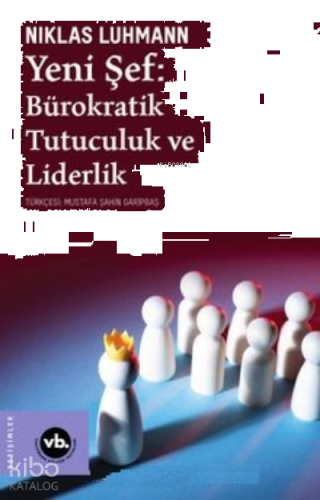Yeni Şef:;Bürokratik Tutuculuk ve Liderlik