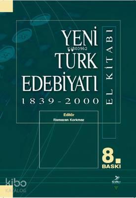 Yeni Türk Edebiyatı 1839 - 2000 (El Kitabı)