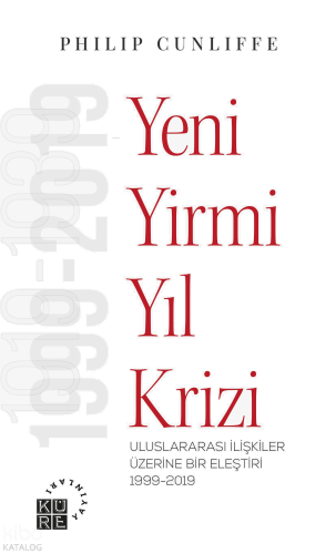 Yeni Yirmi Yıl Krizi Uluslararası İlişkiler Üzerine Bir Eleştiri 1999-2019
