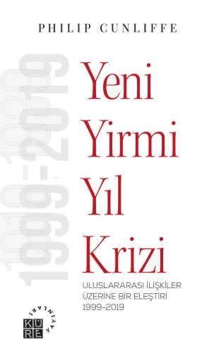 Yeni Yirmi Yıl Krizi Uluslararası İlişkiler Üzerine Bir Eleştiri 1999-2019