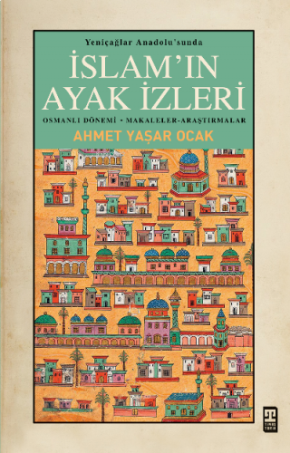 Yeniçağlar Anadolusunda İslamın Ayak İzleri | benlikitap.com