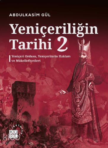 Yeniçeriliğin Tarihi 2 Cilt;Yeniçeri Ordusu, Yeniçerilerin Hakları ve Mükellefiyetleri