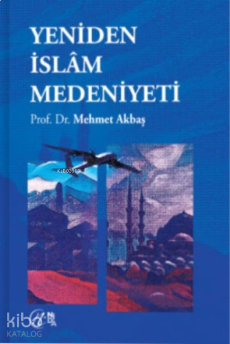 Yeniden İslâm Medeniyeti | benlikitap.com