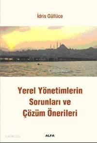 Yerel Yönetimlerin Sorunları ve Çözüm Önerileri