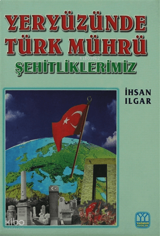 Yeryüzünde Türk Mührü Şehitliklerimiz