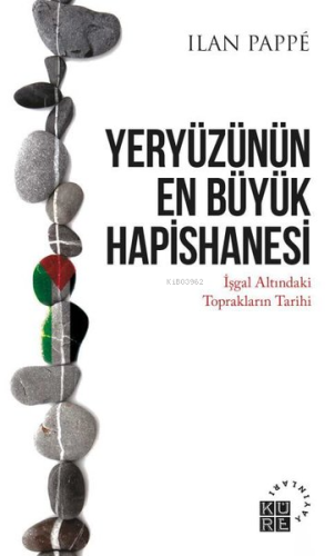 Yeryüzünün En Büyük Hapishanesi - İşgal Altındaki Toprakların Tarihi