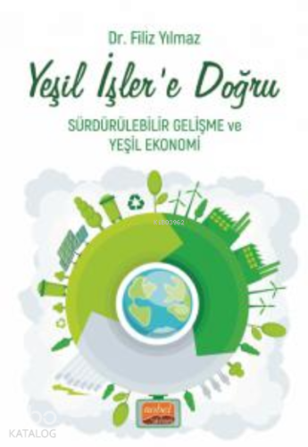 Yeşil işlere Doğru ;Sürdürülebilir Gelişme ve Yeşil Ekonomi