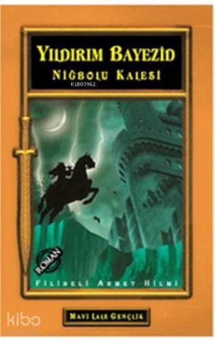 Yıldırım Bayezid Niğbolu Kalesi (Gençler İçin) | benlikitap.com
