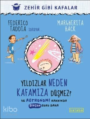 Yıldızlar Neden Kafamıza Düşmez ?; Ve Astronomi Hakkında Birçok Soru Daha