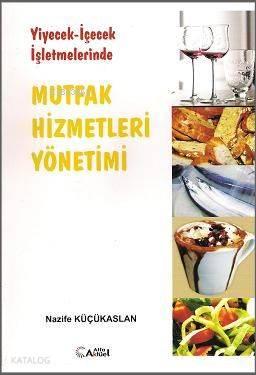 Yiyecek-İçecek İşletmelerinde Mutfak Hizmetleri Yönetimi | benlikitap.