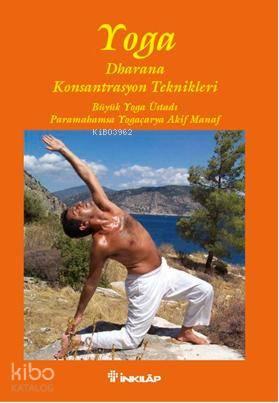 Yoga Dharana; Konsantrasyon Teknikleri | benlikitap.com