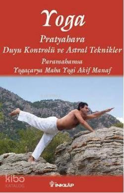 Yoga; Pratyahara Duyu Kontrolü ve Astral Teknikler | benlikitap.com