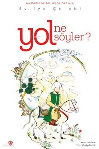 Yol Ne Söyler? ;Seyahatnameden Seçme Hikayeler