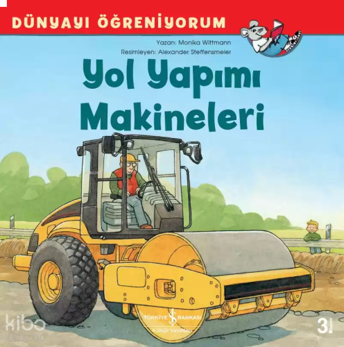 Yol Yapımı Makineleri - Dünyayı Öğreniyorum | benlikitap.com Yol Yapımı Makineleri - Dünyayı Öğreniyorum | benlikitap.com