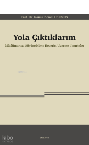 Yola Çıktıklarım;Müslümanca Düşünebilme Becerisi Üzerine Temrinler