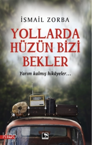 Yollarda Hüzün Bizi Bekler