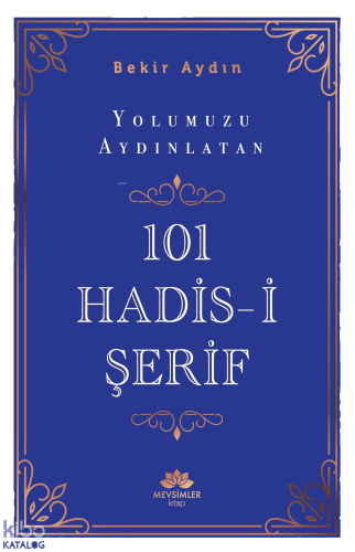Yolumuzu Aydınlatan 101 Hadis-İ Şerif
