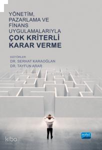 Yönetim, Pazarlama ve Finans Uygulamalarıyla Çok Kriterli Karar Verme