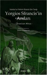Yorgios Sfrancis'in Anıları; İstanbul'un Fethinin Bizanslı Son Tanığı