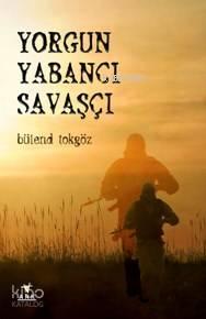 Yorgun Yabancı Savaşcı | benlikitap.com