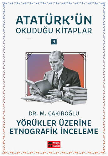 Yörükler Üzerine Etnografik İnceleme;Atatürk'ün Okuduğu Kitaplar 9