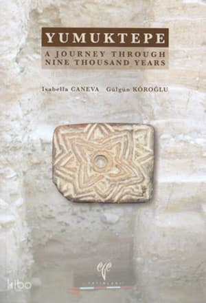 Yumuktepe;A Journey Through Nine Thousand Years | benlikitap.com